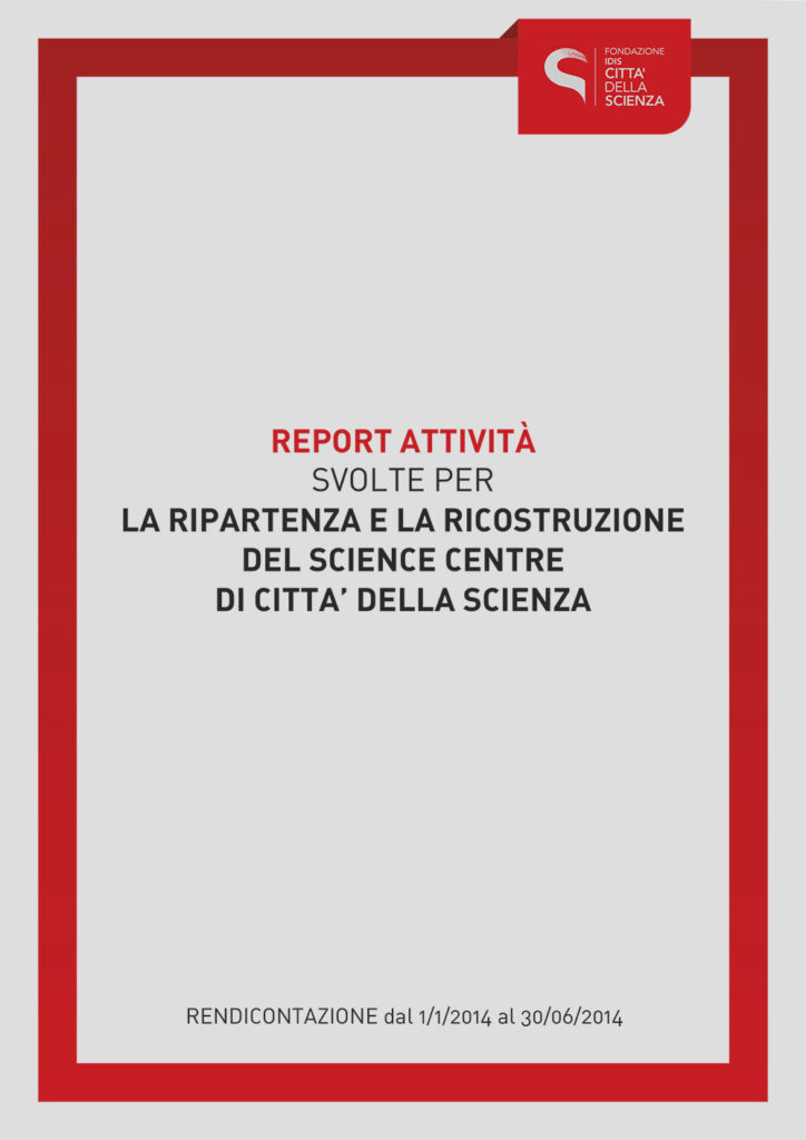Report attività svolte per la ripartenza e la ricostruzione del Science Centre di Città della Scienza